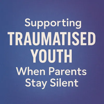 Supporting Traumatised Children and Young People When Parents Withhold the Truth