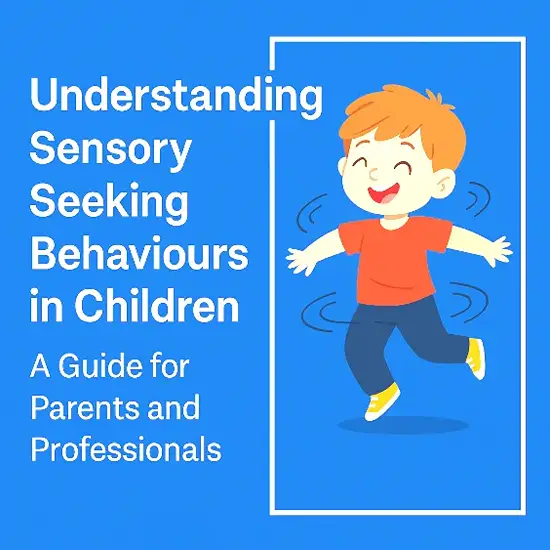 Understanding Sensory Seeking Behaviours in Children: A Case Study