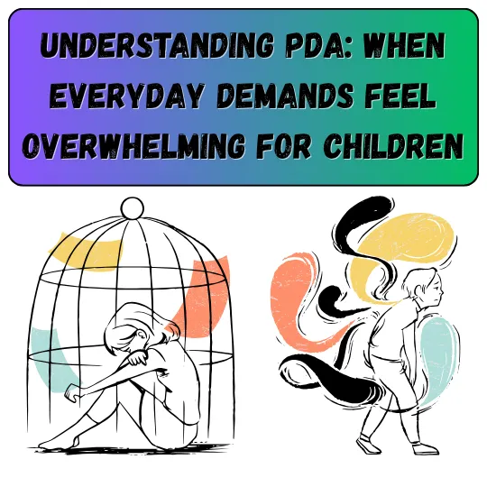Understanding PDA: When Everyday Demands Feel Overwhelming for Children