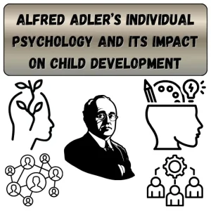 Harnessing Alfred Adler’s Individual Psychology to Enhance Child Development